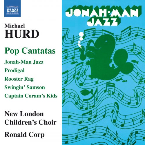 New London Children's Choir, Alexander Wells, Ronald Corp - Michael Hurd: Pop Cantatas (2011)