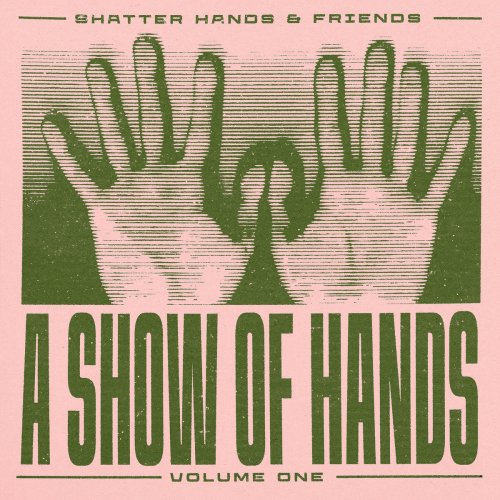 Shatter Hands - A Show Of Hands Vol. 1 (2024)