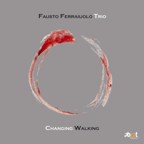 Fausto Ferraiuolo Trio - Changing Walking (2007)