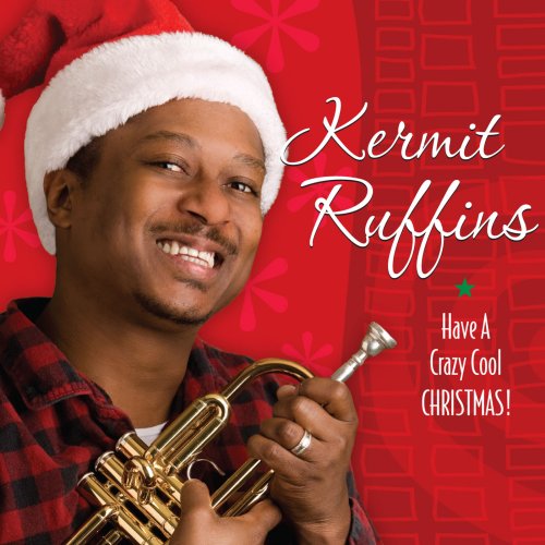 Kermit Ruffins - Have A Crazy Cool Christmas (2009)