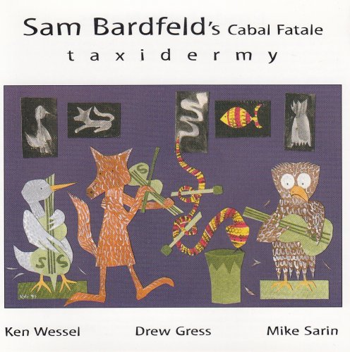 Sam Bardfeld's Cabal Fatale - Taxidermy (1999)