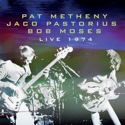 Pat Metheny, Jaco Pastorius and Bob Moses - Live 1974 (2024)