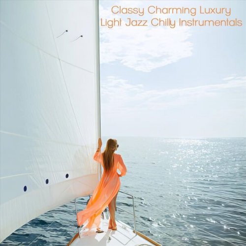 VA - Classy Charming Luxury Light Jazz Chilly Instrumentals (2024)