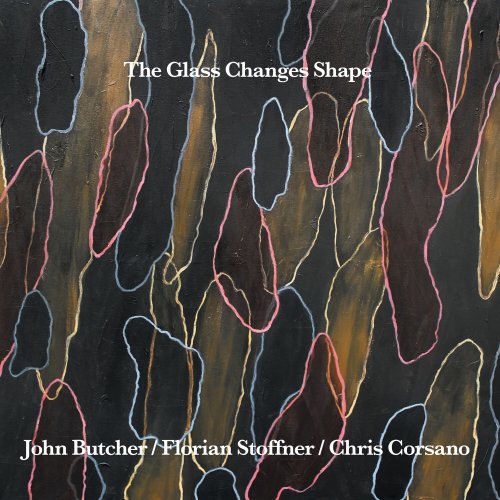 John Butcher, Florian Stoffner & Chris Corsano - The Glass Changes Shape (2024) [Hi-Res]