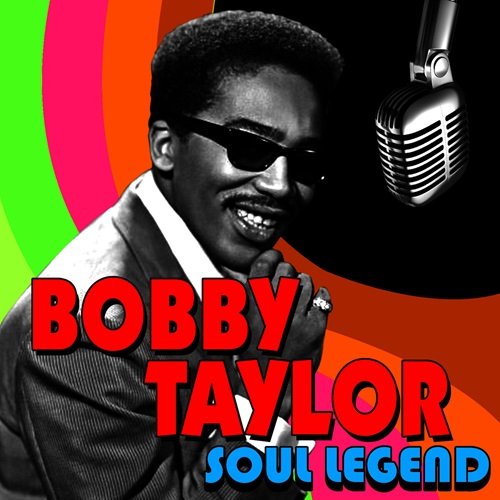 Bobby Taylor - Soul Legend (2011)