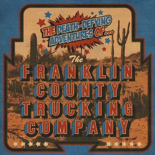 The Franklin County Trucking Company - The Death-Defying Adventures Of The Franklin County Trucking Company (2024)