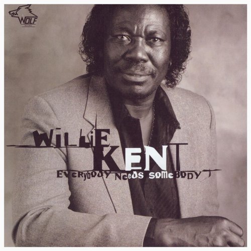 Willie Kent - Everybody Needs Somebody (1998)