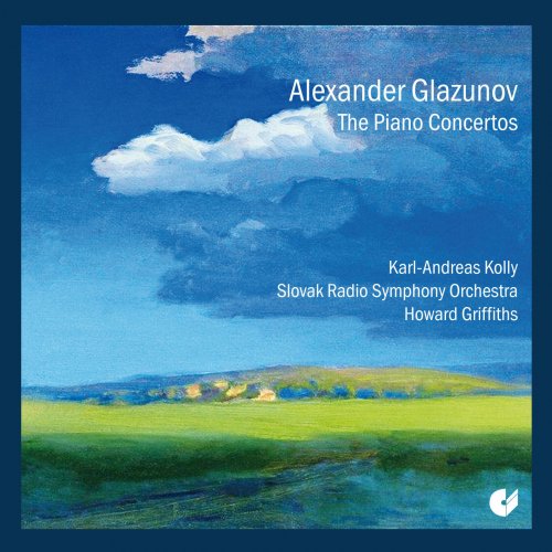 Karl-Andreas Kolly, Slovak Radio Symphony Orchestra, Howard Griffiths - Glazunov: The Piano Concertos (2015)