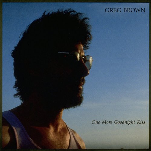 Greg Brown - One More Goodnight Kiss (1988)