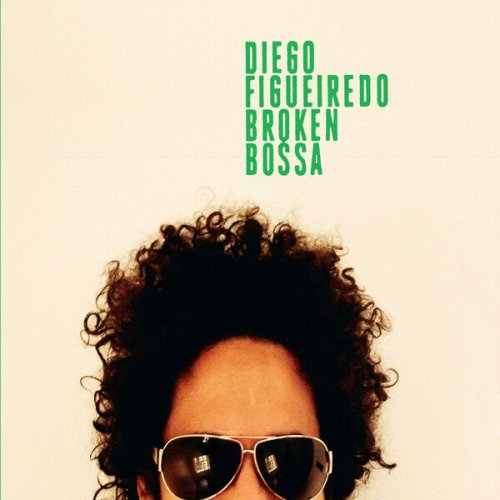 Diego Figueiredo - Broken Bossa (2015)