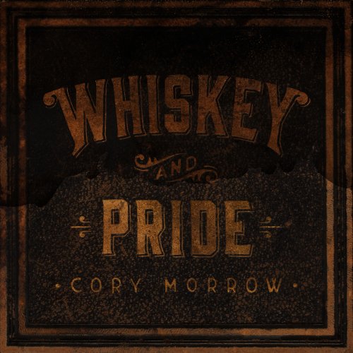 Cory Morrow - Whiskey and Pride (2018)