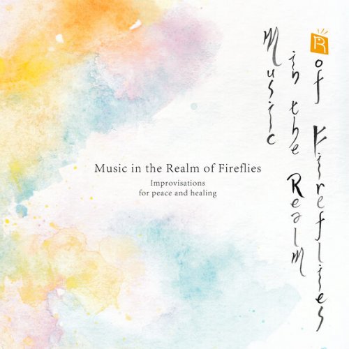 Various Artists - Music in the Realm of Fireflies (Improvisations for peace and healing) (2024)