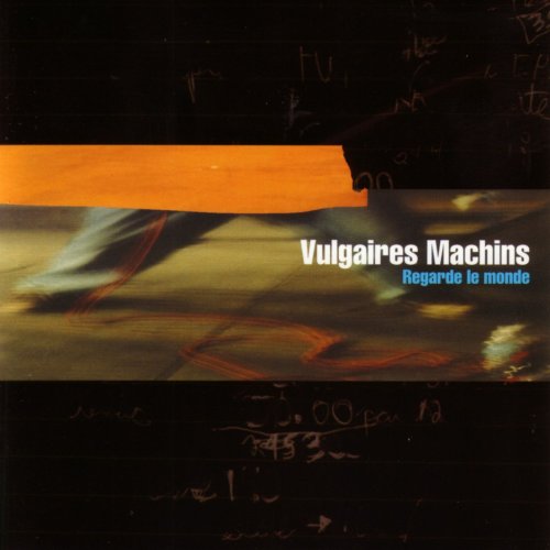 Vulgaires Machins - Regarde le monde (2000)