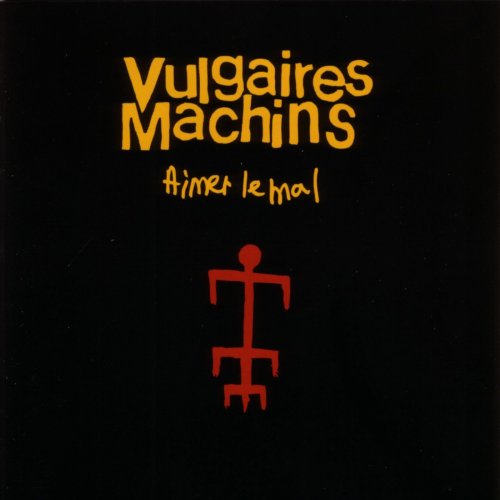 Vulgaires Machins - Aimer le mal (2001)