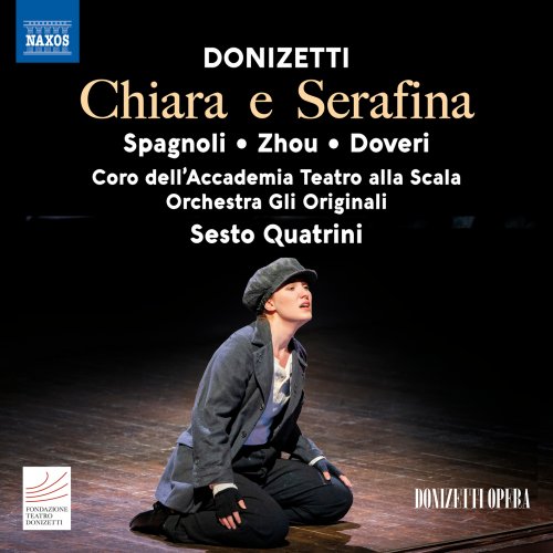 Spagnoli, Zhou, Doveri, Coro dell'Accademia Teatro alla Scala Orchestra Gli Originali & Seto Quatrini - Donizetti: Chiara e Serafina (2024) [Hi-Res]