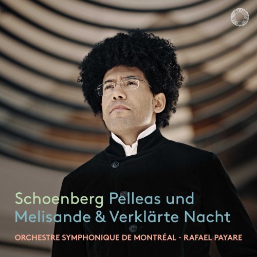 Orchestre symphonique de Montréal & Rafael Payare - Schoenberg: Pelleas und Melisande & Verklärte Nacht (2024) [Hi-Res]