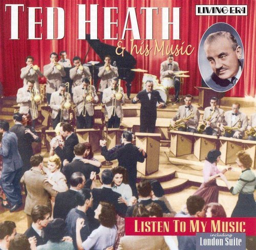 Ted Heath & His Music - Listen to My Music (2003)