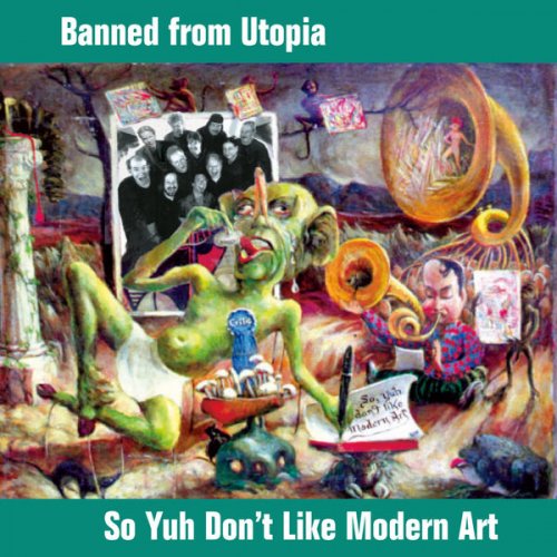 Banned From Utopia - So Yuh Don't Like Modern Art (2002)