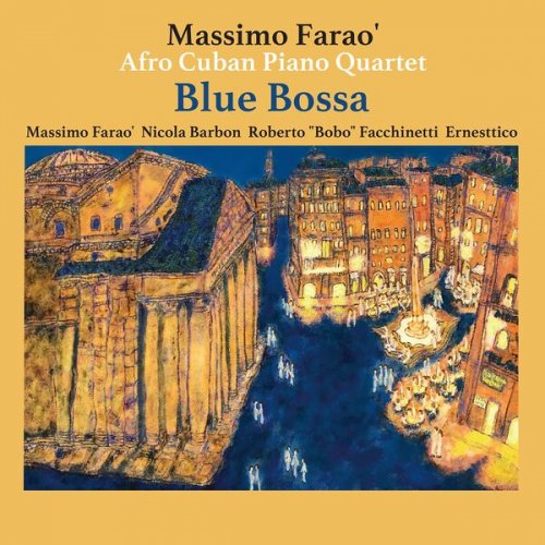 Massimo Farao' Afro Cuban Piano Quartet - Blue Bossa (2017) [Hi-Res 96 kHz]