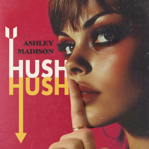 Ashley Madison - Hush Hush (2024) Hi Res