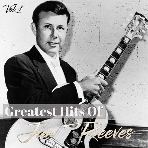 Jim Reeves - Greatest Hits Of Jim Reeves, Vol. 1 (2024)