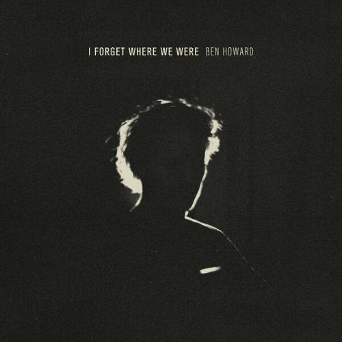 Ben Howard - I Forget Where We Were (10th Anniversary Deluxe) (2024) [Hi-Res]