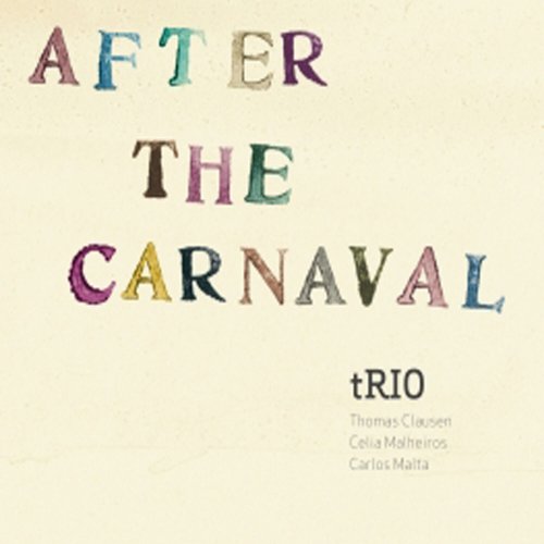 Thomas Clausen, Celia Malheiros, Carlos Malta - After The Carnaval (2009)