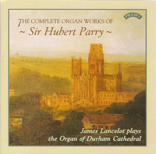 James Lancelot - The Complete Organ Works of Sir Hubert Parry (2000)