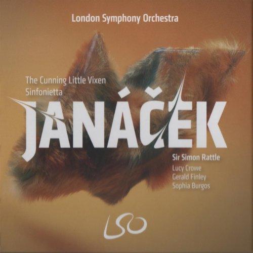 Sir Simon Rattle, London Symphony Orchestra, Lucy Crowe, Gerald Finley & Sophia Burgos - Janáček: The Cunning Little Vixen, Sinfonietta (2020) [SACD]