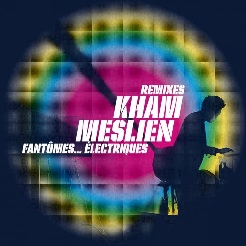 Kham Meslien - Fantômes... Électriques (Remixes) (2024) [Hi-Res]