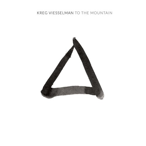 Kreg Viesselman - To the Mountain (2016)