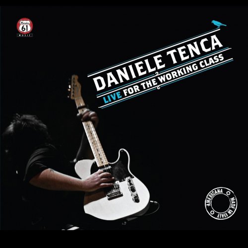 Daniele Tenca - Live for the Working Class (2011)