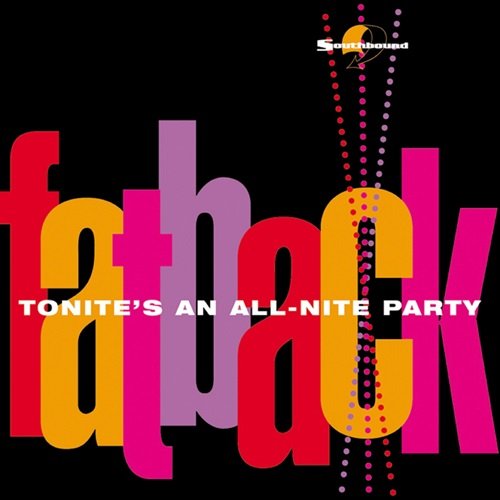 FATBACK BAND - Tonite's an All-Nite Party (2014)