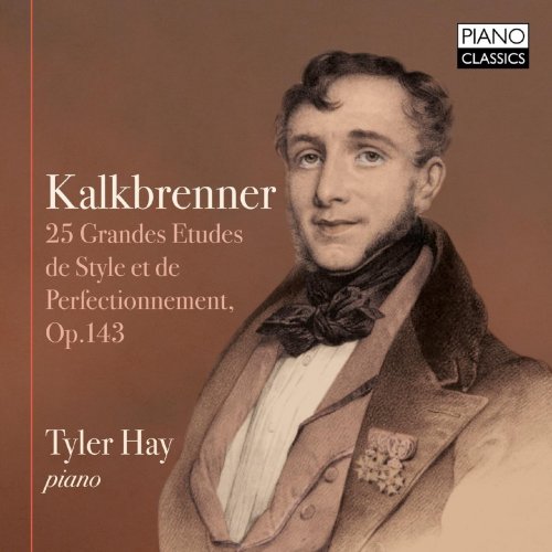 Tyler Hay - Kalkbrenner: 25 Grandes Etudes de Style et de Perfectionnement, Op. 143 (2019) [Hi-Res]