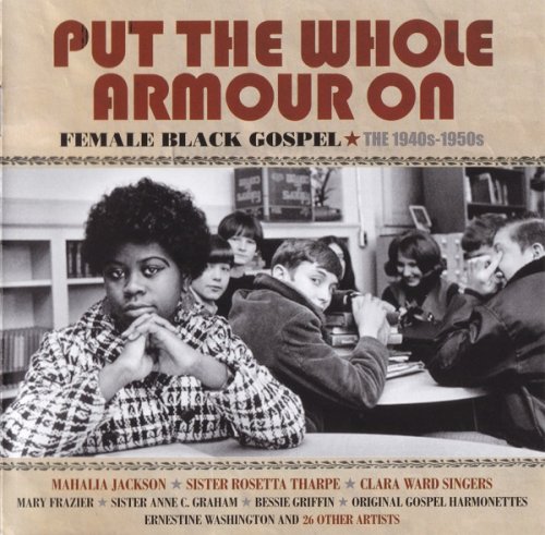 VA - Put The Whole Armour On: Female Black Gospel The 1940s-1950s (2019)