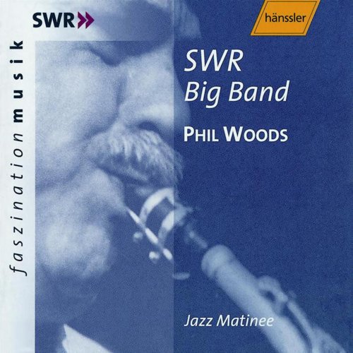 Phil Woods & SWR Big Band - Woods: Jazz Matinee (2001)