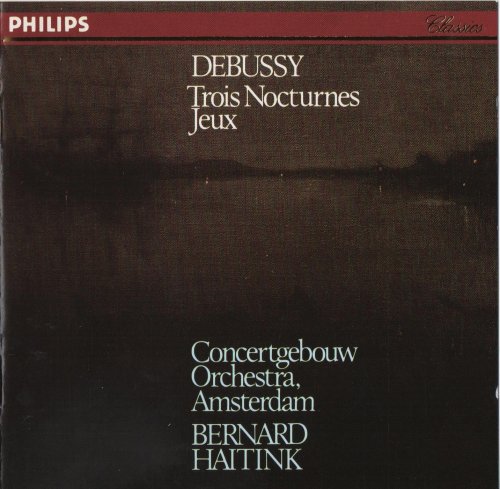 Concertgebouw Orchestra Amsterdam, Bernard Haitink - Debussy: Nocturnes, Jeux (1983) CD-Rip