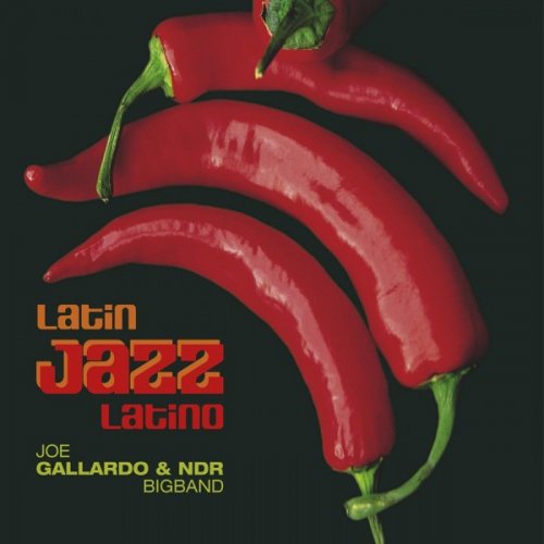 Joe Gallardo & NDR Bigband - Latin Jazz Latino (2005)