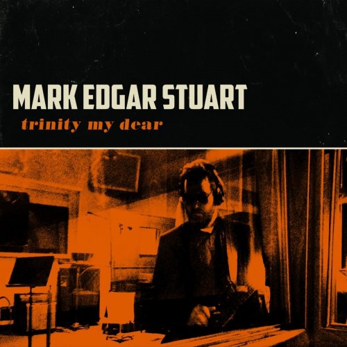 Mark Edgar Stuart - Trinity My Dear (2015)