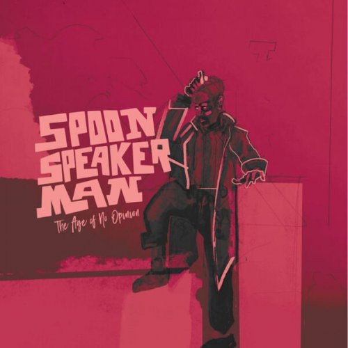 Spoon Speaker Man - The Age of No Opinion (2024)