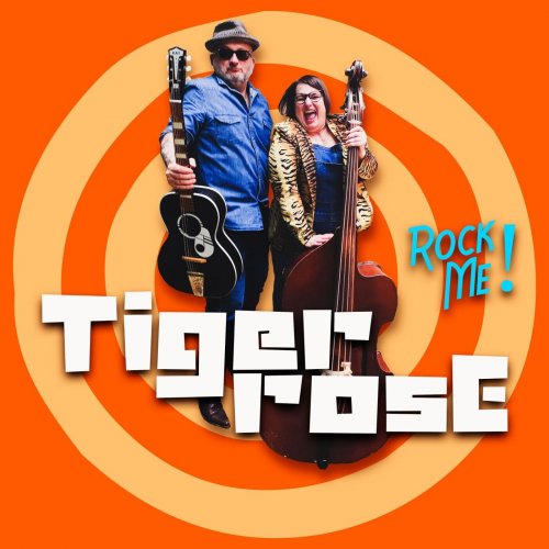 Tiger Rose - Rock Me ! (2023)