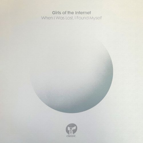 Girls of the Internet - When I Was Lost, I Found Myself (2024)