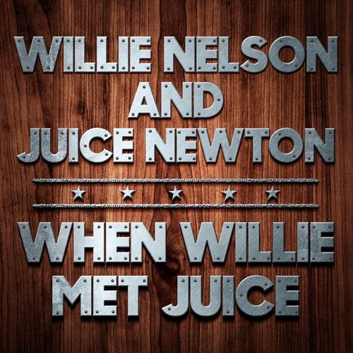 Willie Nelson, Juice Newton - When Willie Met Juice (Rerecorded) (2015)