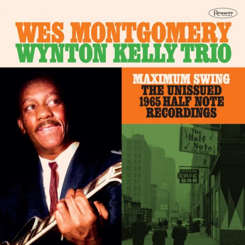 Wes Montgomery, Wynton Kelly Trio - Maximum Swing: The Unissued 1965 Half Note Recordings (Recorded Live at the Half Note) (2023) [Hi-Res]