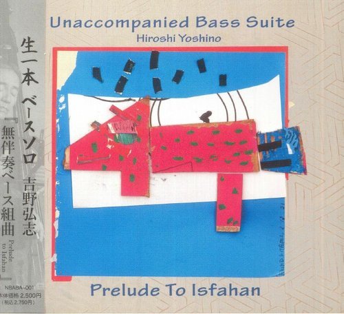 Hiroshi Yoshino - Unaccompanied Bass Suite: Prelude to Isfahan (2022)