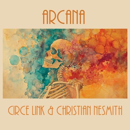 Circe Link & Christian Nesmith - Arcana (2024)