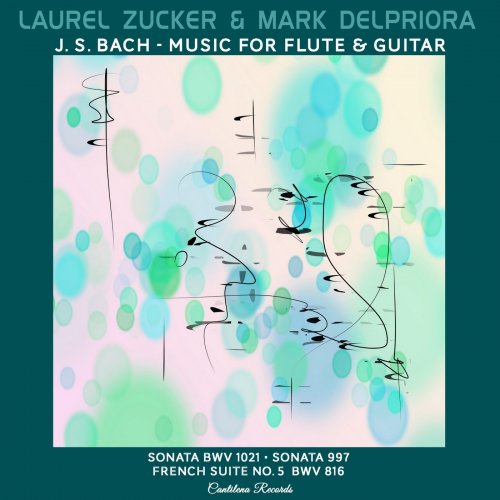 Laurel Zucker - J S Bach: Music for Flute and Guitar (2024)