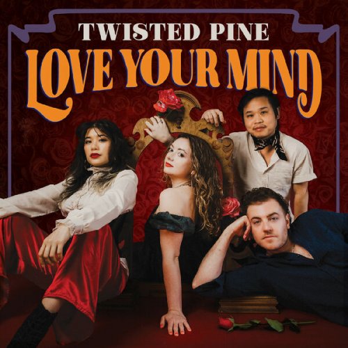 Twisted Pine - Love Your Mind (2024) [Hi-Res]