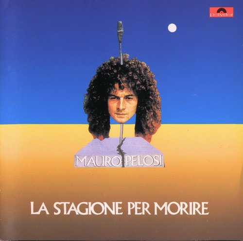 Mauro Pelosi - La Stagione Per Morire (1972/1994)