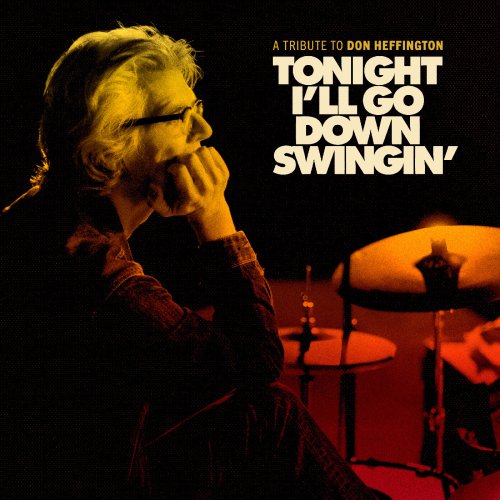 VA - Tonight I'll Go Down Swingin': A Tribute To Don Heffington (2024) [Hi-Res]